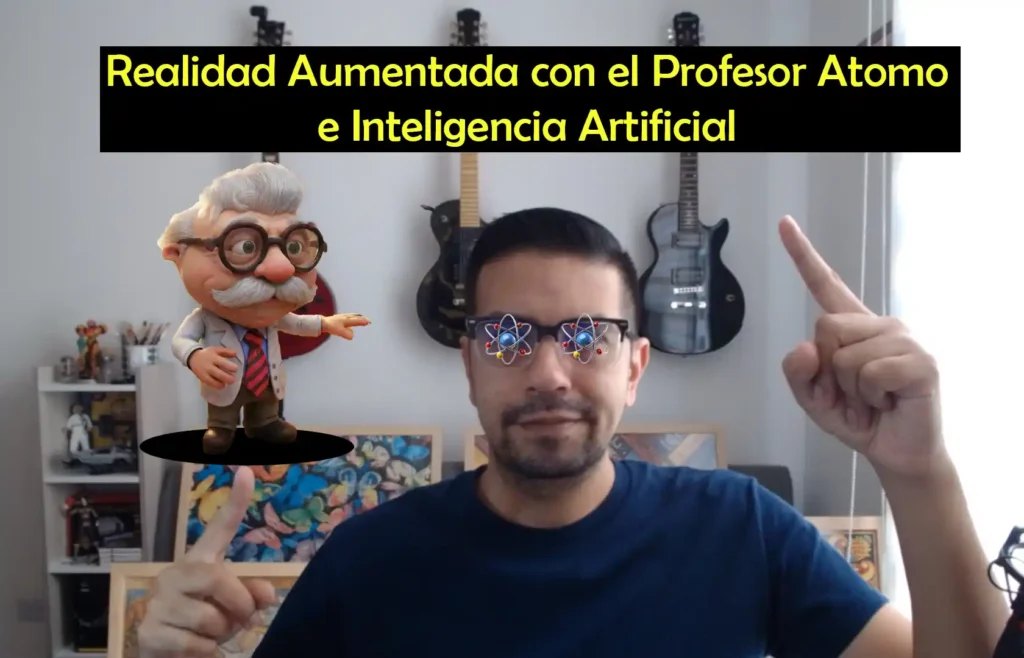 ingcarlosreina mostrando un cartel que dice realidad aumentada con el profesor atomo e inteligencia artificial